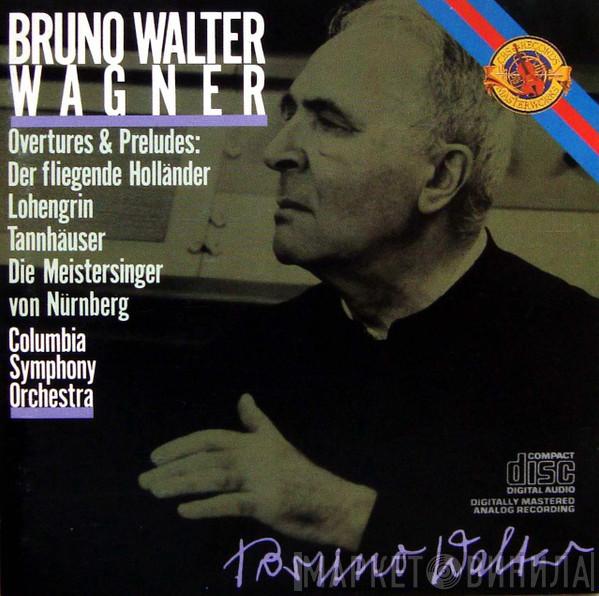 , Bruno Walter , Richard Wagner  Columbia Symphony Orchestra  - Overtures & Preludes: Der Fliegende Hollander - Lohengrin - Tannhäuser - Die Meistersinger Von Nürnberg