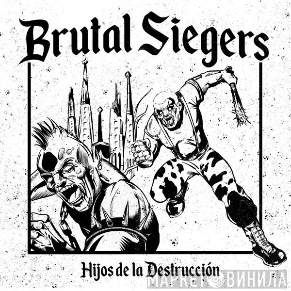 Brutal Siegers - Hijos De La Destrucción