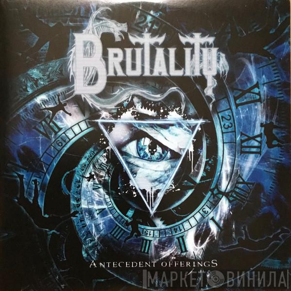 Brutality - Antecedent Offerings