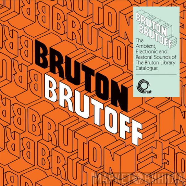 - Bruton Brutoff