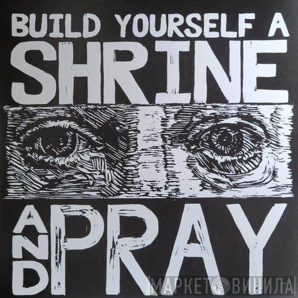 Bruxa Maria - Build Yourself A Shrine And Pray