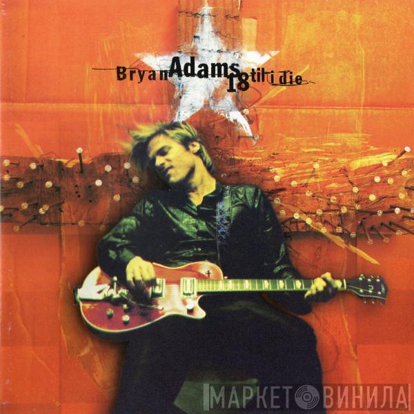  Bryan Adams  - 18 Til I Die