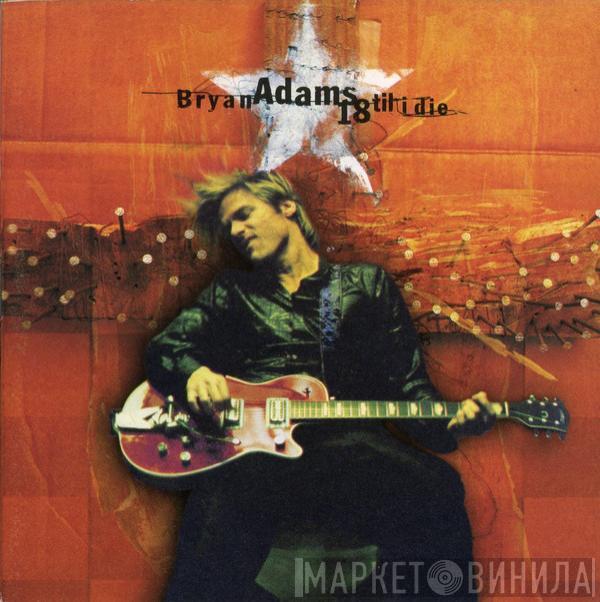  Bryan Adams  - 18 Til I Die