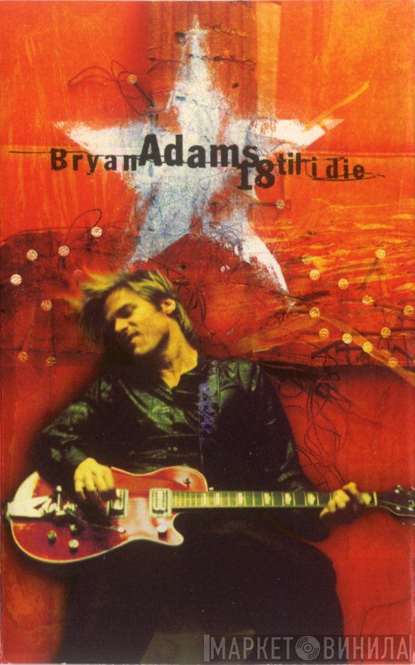  Bryan Adams  - 18 Til I Die