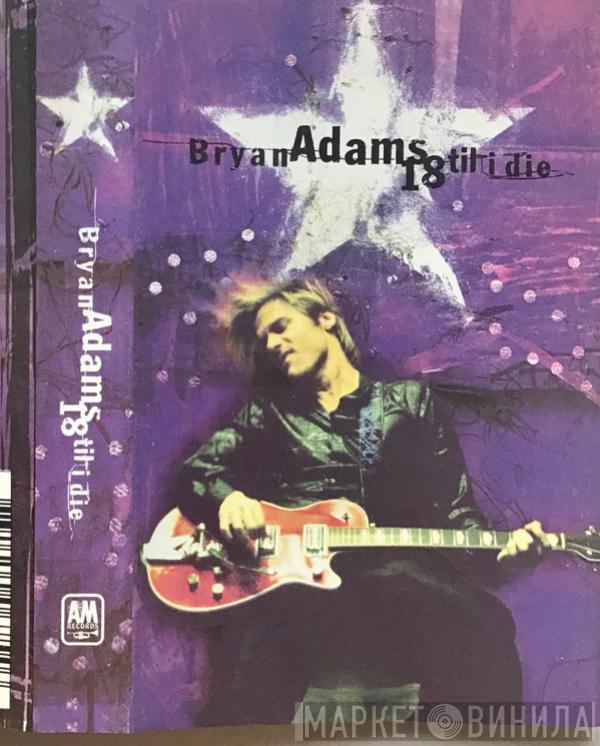  Bryan Adams  - 18 Til I Die