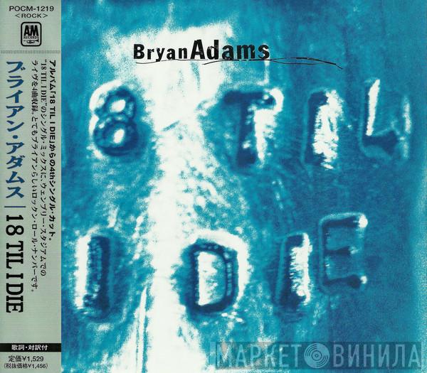  Bryan Adams  - 18 Til I Die
