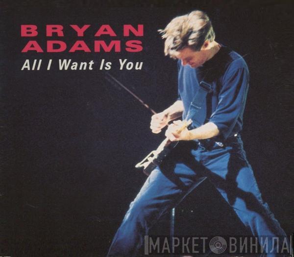  Bryan Adams  - All I Want Is You