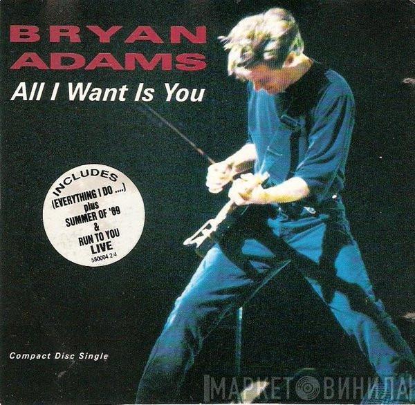  Bryan Adams  - All I Want Is You