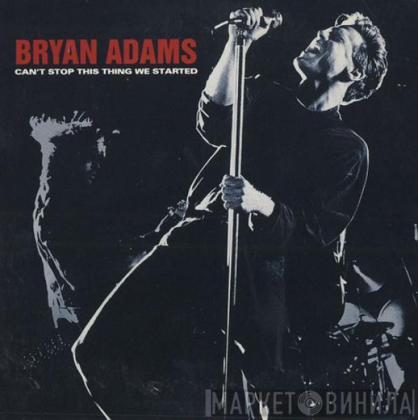 Bryan Adams - Can't Stop This Thing We Started