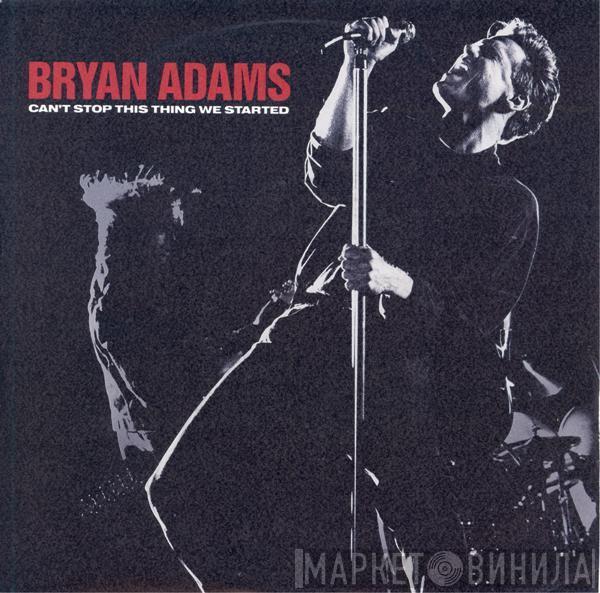  Bryan Adams  - Can't Stop This Thing We Started