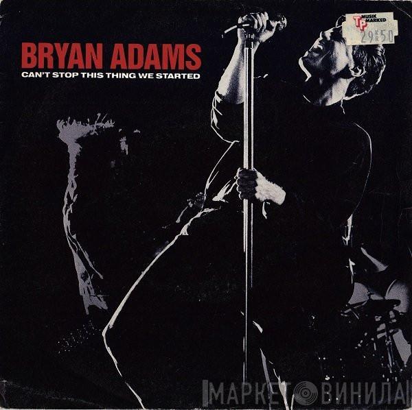  Bryan Adams  - Can't Stop This Thing We Started