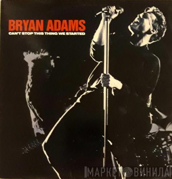 Bryan Adams - Can't Stop This Thing We Started