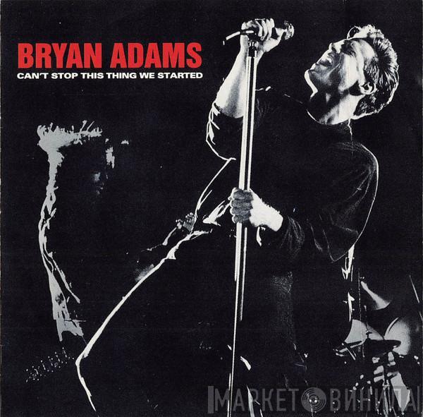  Bryan Adams  - Can't Stop This Thing We Started