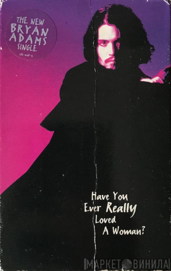  Bryan Adams  - Have You Ever Really Loved A Woman?