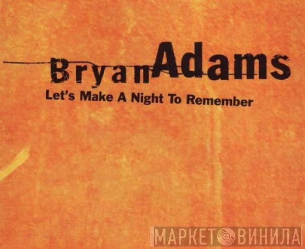  Bryan Adams  - Let's Make A Night To Remember