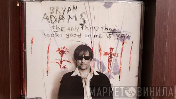  Bryan Adams  - The Only Thing That Looks Good On Me Is You