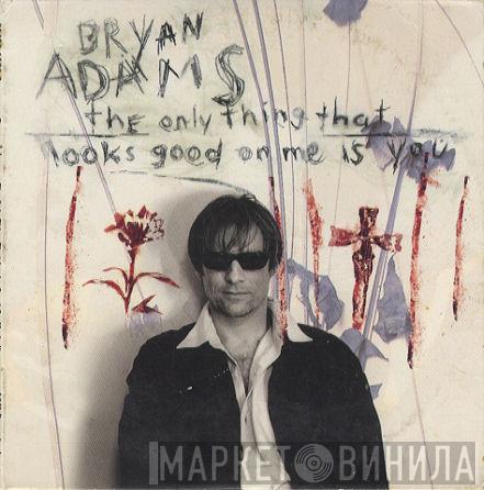  Bryan Adams  - The Only Thing That Looks Good On Me Is You