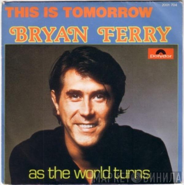  Bryan Ferry  - This Is Tomorrow / As The World Turns