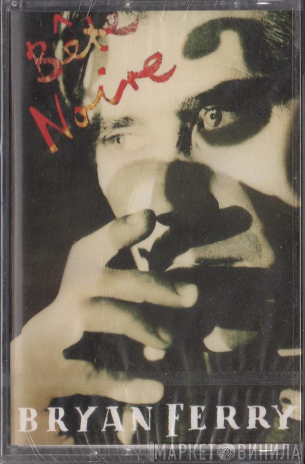  Bryan Ferry  - Bête Noire