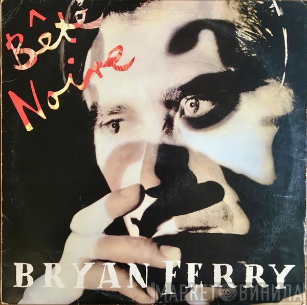  Bryan Ferry  - Bête Noire