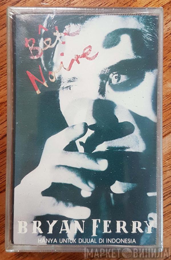  Bryan Ferry  - Bête Noire