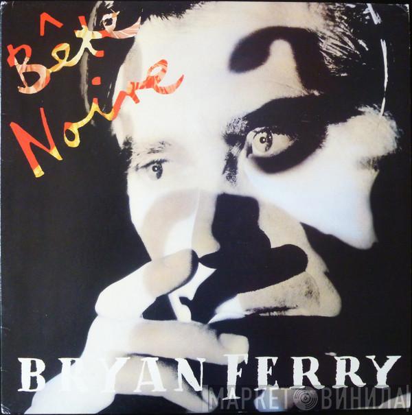  Bryan Ferry  - Bête Noire