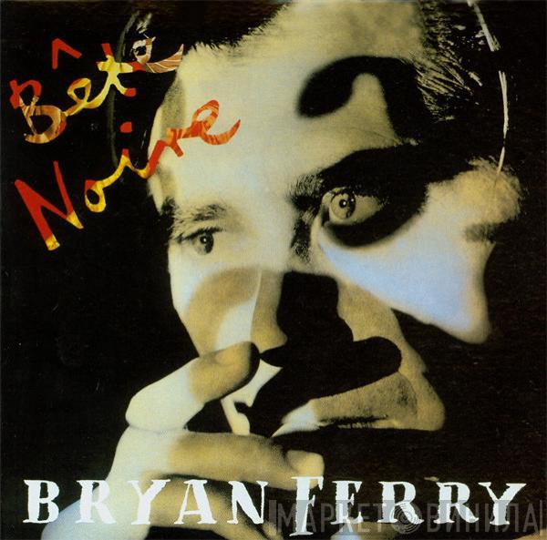  Bryan Ferry  - Bête Noire