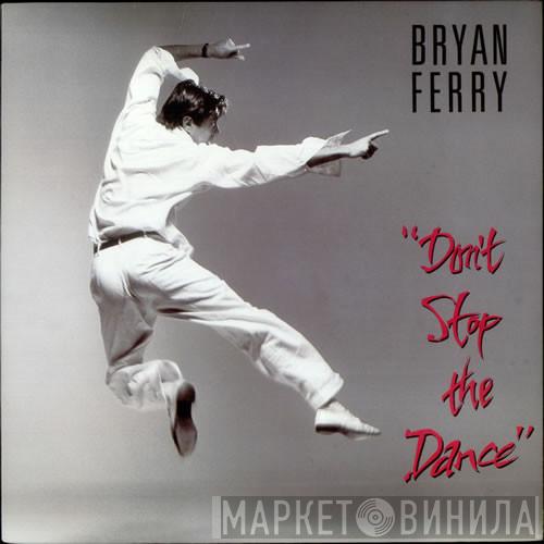  Bryan Ferry  - Don't Stop The Dance