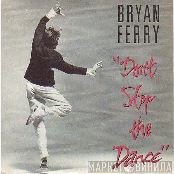  Bryan Ferry  - Don't Stop The Dance