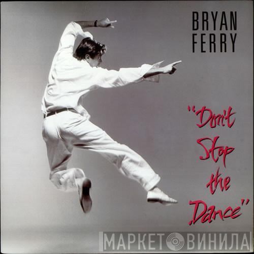  Bryan Ferry  - Don't Stop The Dance