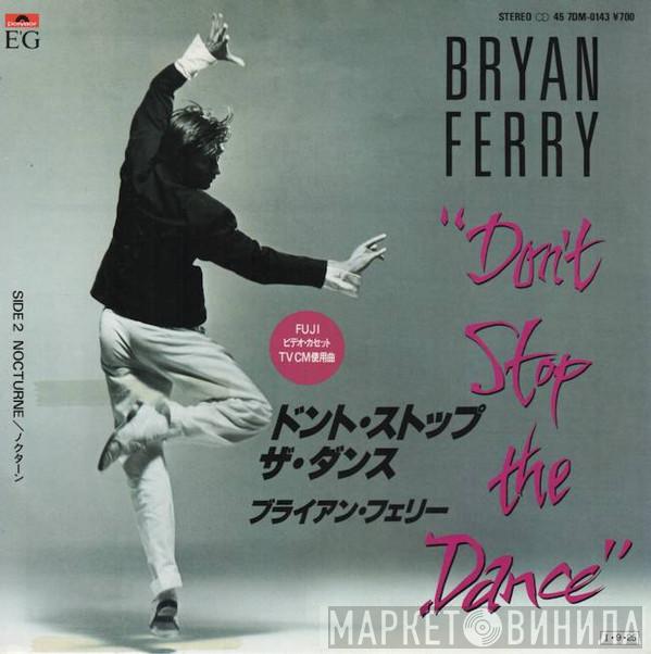  Bryan Ferry  - Don't Stop The Dance