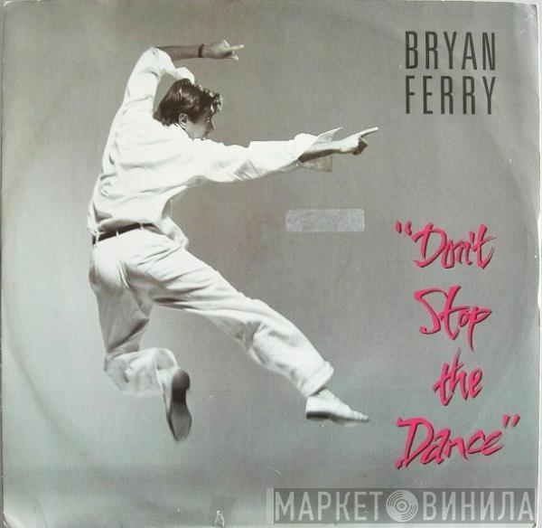  Bryan Ferry  - Don't Stop The Dance