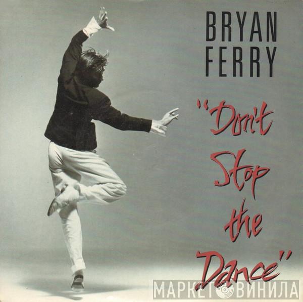 Bryan Ferry - Don't Stop The Dance