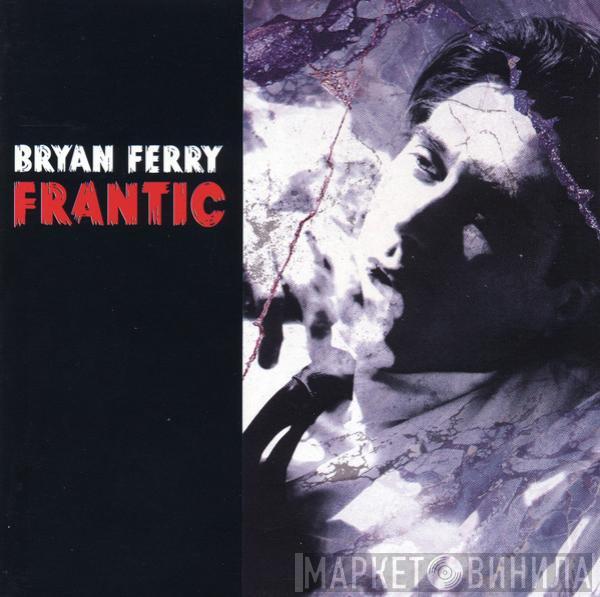 Bryan Ferry - Frantic