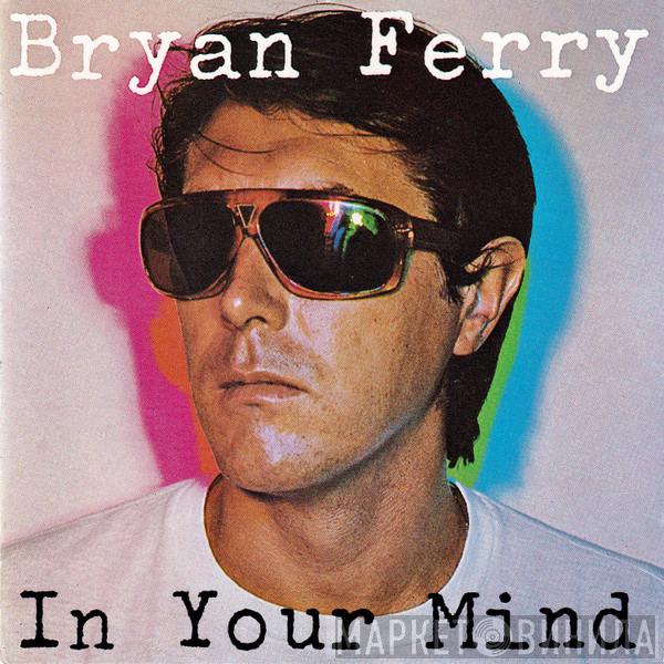  Bryan Ferry  - In Your Mind