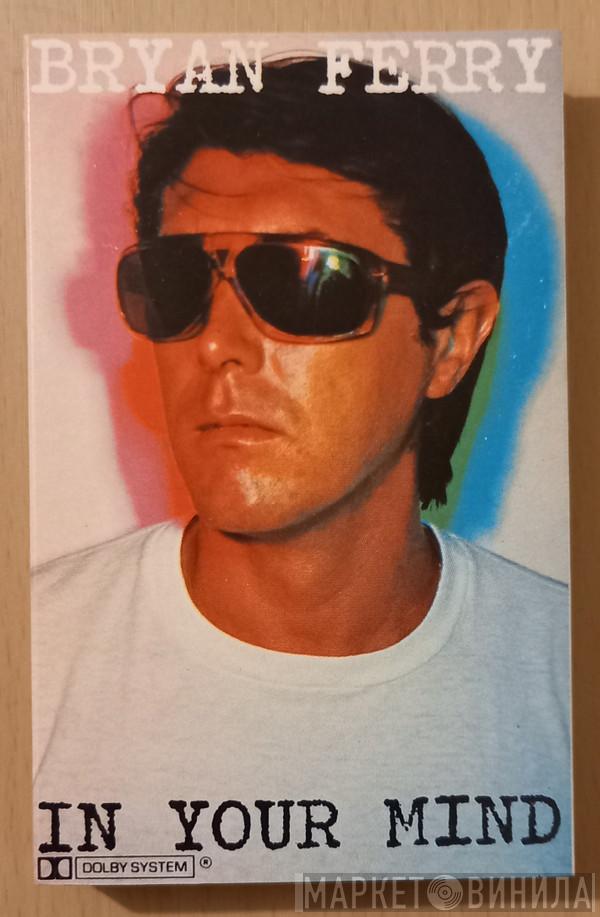  Bryan Ferry  - In Your Mind
