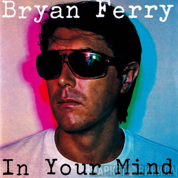  Bryan Ferry  - In Your Mind