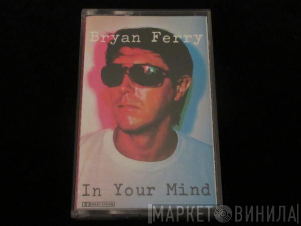  Bryan Ferry  - In Your Mind