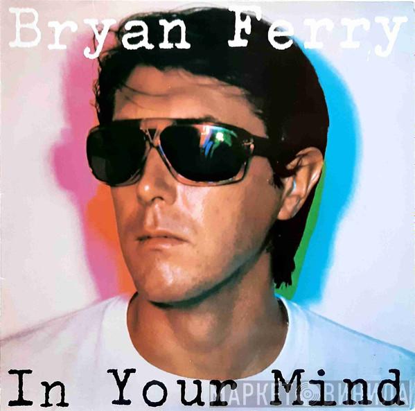  Bryan Ferry  - In Your Mind