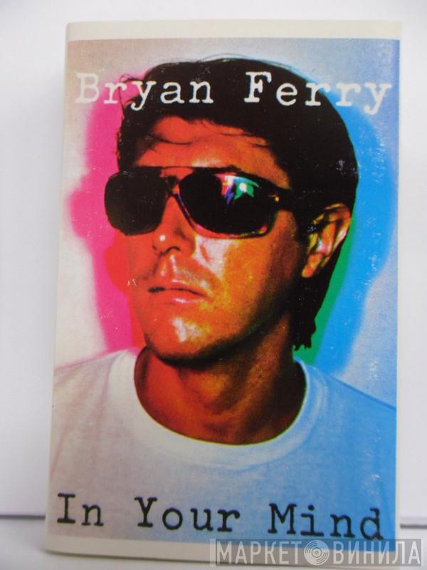  Bryan Ferry  - In Your Mind