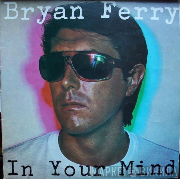  Bryan Ferry  - In Your Mind
