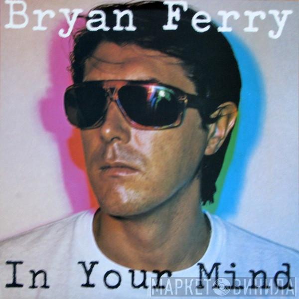  Bryan Ferry  - In Your Mind