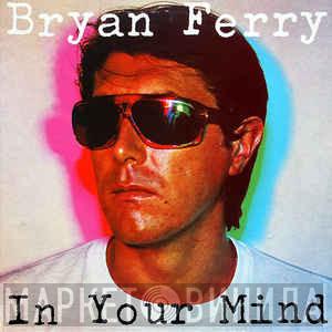  Bryan Ferry  - In Your Mind