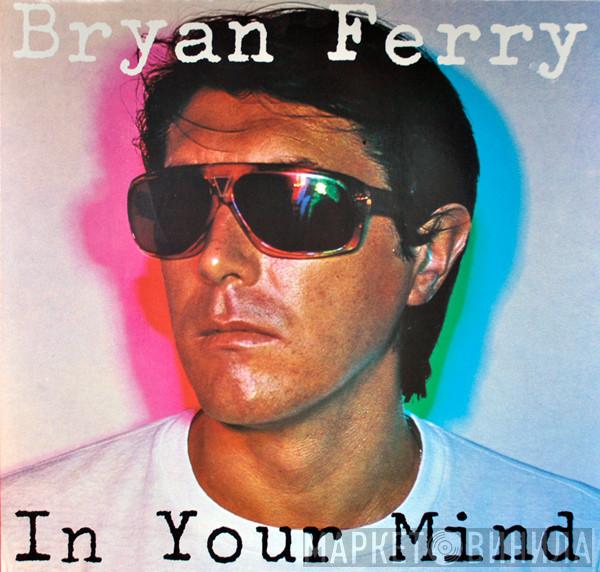  Bryan Ferry  - In Your Mind