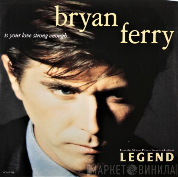  Bryan Ferry  - Is Your Love Strong Enough