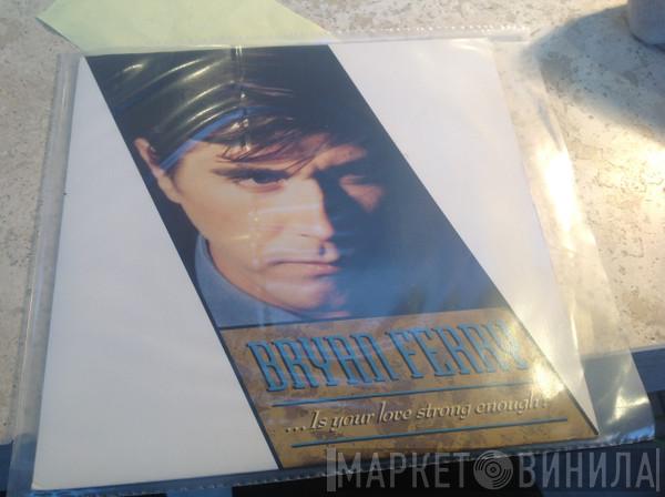 Bryan Ferry - Is Your Love Strong Enough