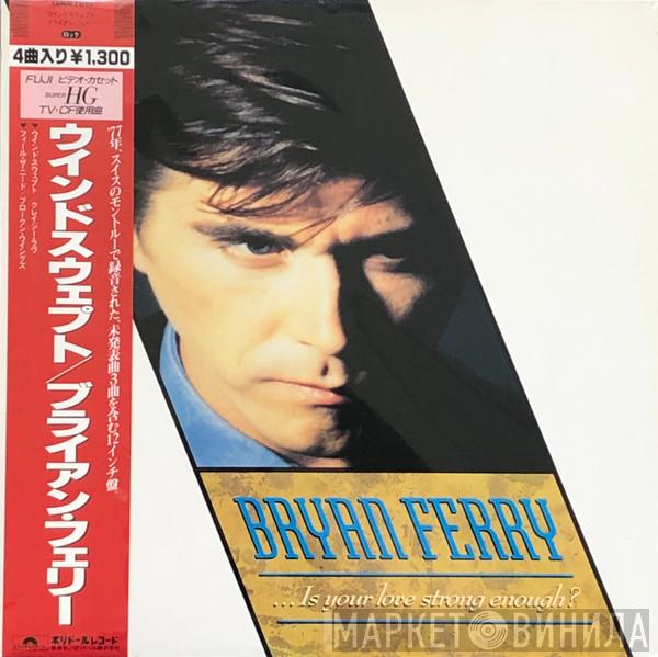  Bryan Ferry  - Is Your Love Strong Enough
