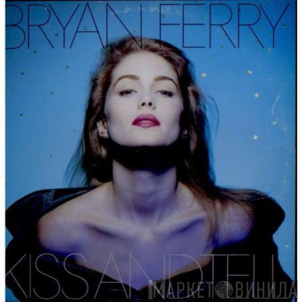  Bryan Ferry  - Kiss And Tell