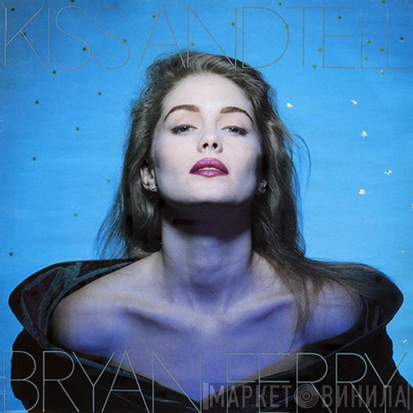  Bryan Ferry  - Kiss And Tell