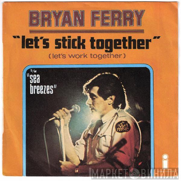  Bryan Ferry  - Let's Stick Together (Let's Work Together)